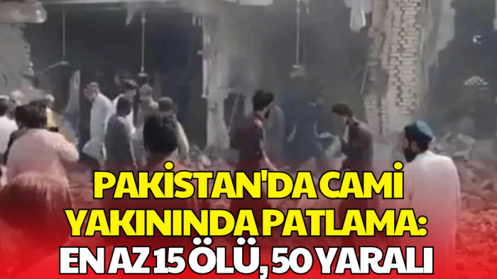Pakistan'ta Cami Yakınında Kanlı Saldırı! En Az 15 Ölü, 50'den Fazla Yaralı